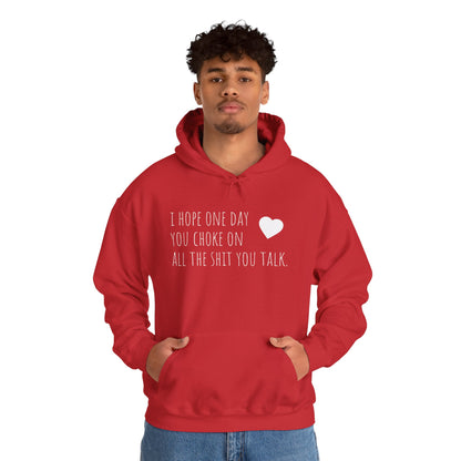 Funny Hoodie — “I Hope One Day You Choke on All the Shit You Talk” Heart Graphic