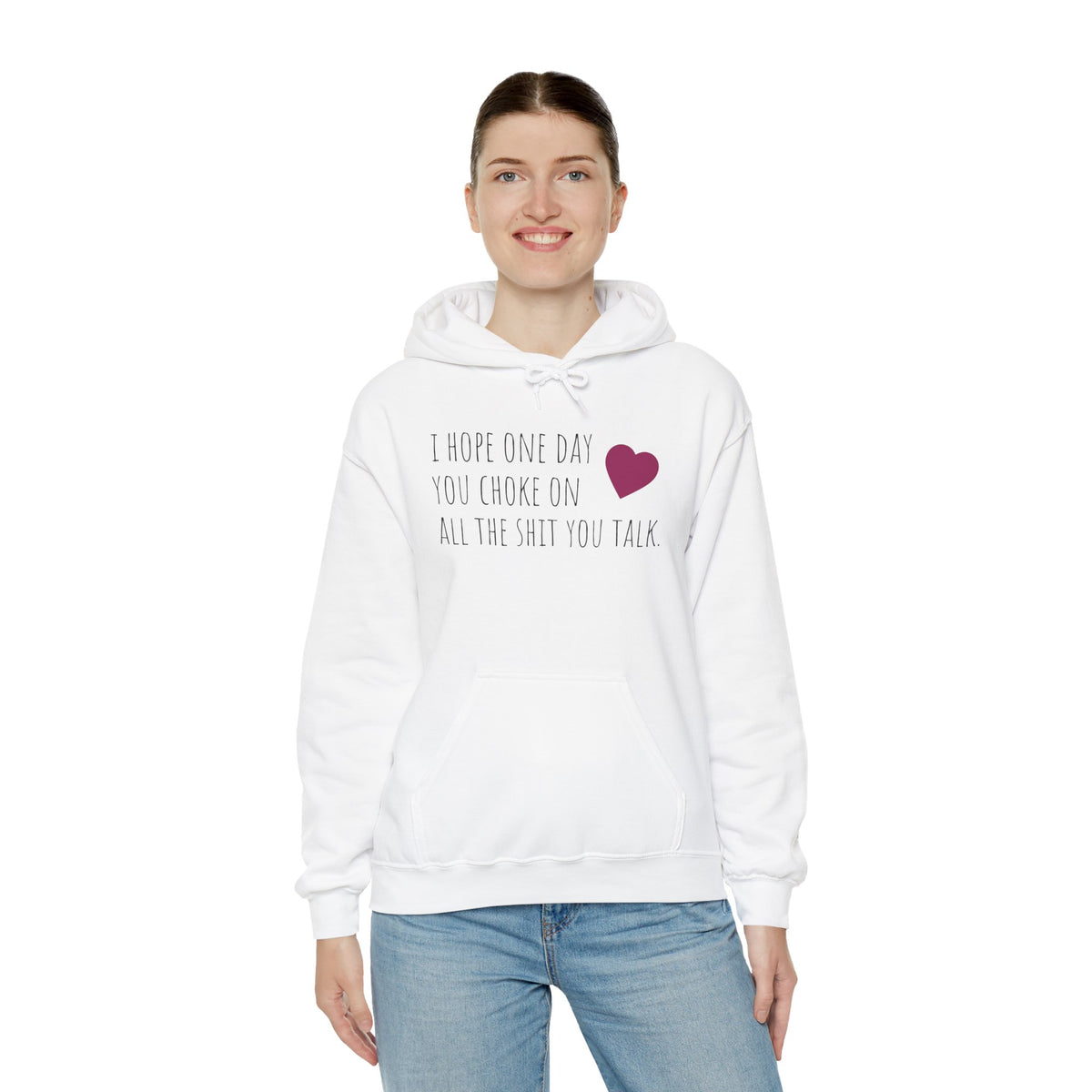 Funny Hoodie — “I Hope One Day You Choke on All the Shit You Talk” Heart Graphic