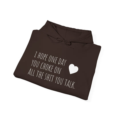 Funny Hoodie — “I Hope One Day You Choke on All the Shit You Talk” Heart Graphic
