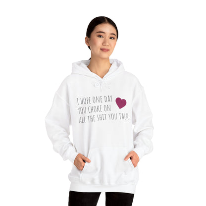 Funny Hoodie — “I Hope One Day You Choke on All the Shit You Talk” Heart Graphic